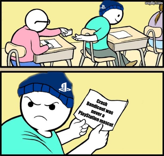 sOnY fUmBlED cRAsH!1!!!11 | Crash Bandicoot was never a PlayStation mascot | image tagged in note passing,crash bandicoot,playstation,activision | made w/ Imgflip meme maker