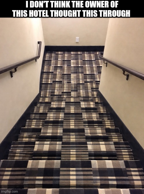 I Don't Think The Owner Of This Hotel | I DON'T THINK THE OWNER OF THIS HOTEL THOUGHT THIS THROUGH | image tagged in chrisjoines1 | made w/ Imgflip meme maker