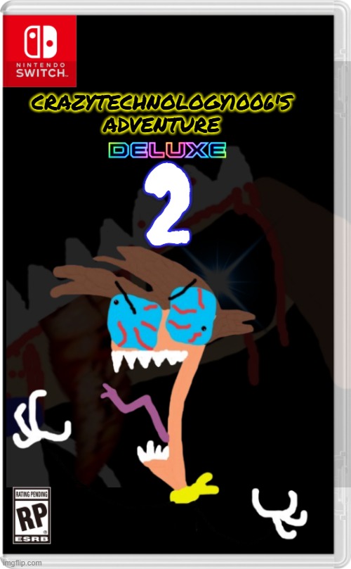 Just another random meme that might be a video game one day | CRAZYTECHNOLOGY1006'S ADVENTURE; 2 | image tagged in nintendo switch cartridge case | made w/ Imgflip meme maker