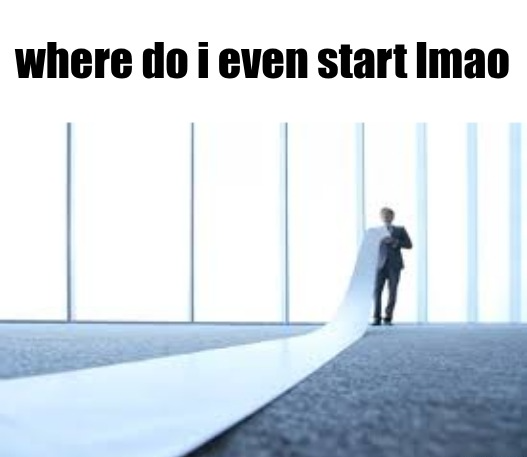 where do I even start lmao Blank Meme Template