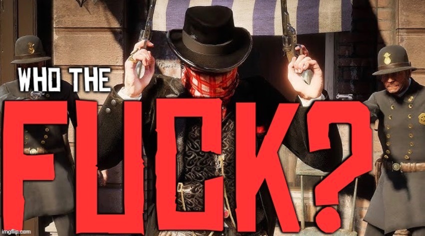 who the fuck | image tagged in who the fuck | made w/ Imgflip meme maker