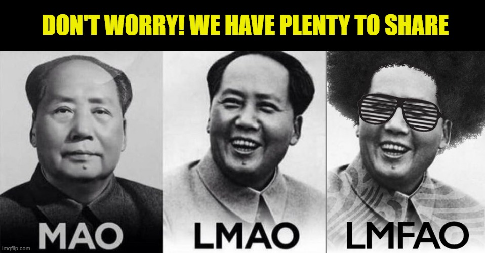 DON'T WORRY! WE HAVE PLENTY TO SHARE | made w/ Imgflip meme maker