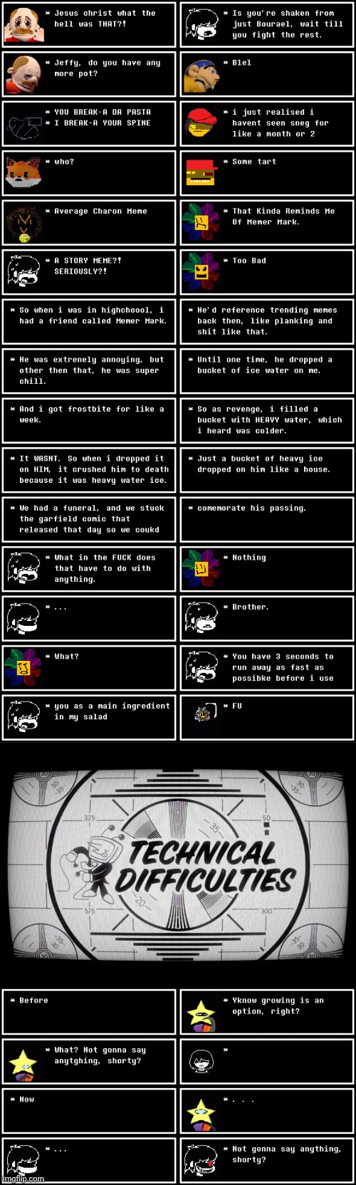 mmmh tasty susie (yes, Flow and Kris are brothers.) (Charon is 6'4 and kris was 5'1, but now over 10-12 feet tall) | image tagged in technical difficulties | made w/ Imgflip meme maker