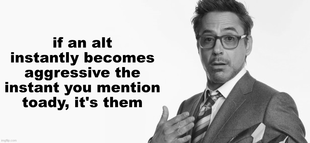 I'm Stuff | if an alt instantly becomes aggressive the instant you mention toady, it's them | image tagged in i'm stuff | made w/ Imgflip meme maker