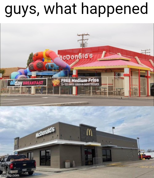 Its not just people who get grey as they get old ig | guys, what happened | image tagged in memes,nostalgia,childhood,so true,mcdonalds,modern problems | made w/ Imgflip meme maker