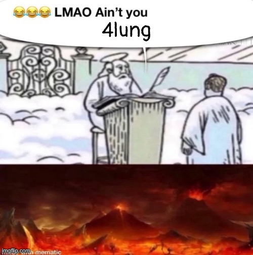 lmaoo ain’t you | 4lung | image tagged in lmaoo ain t you | made w/ Imgflip meme maker