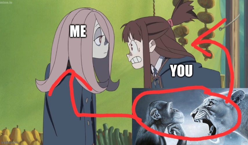 ME YOU | image tagged in lwa ragebait | made w/ Imgflip meme maker