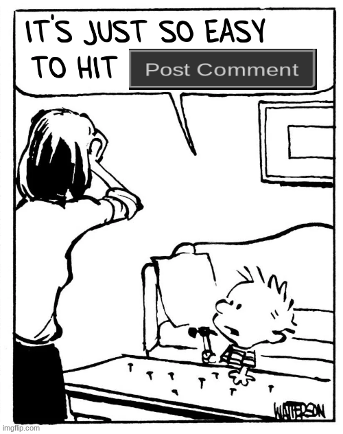 it's just so easy to hit post comment Blank Meme Template