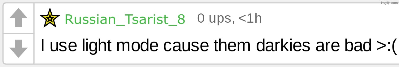 Tsarist light mode | image tagged in tsarist light mode | made w/ Imgflip meme maker