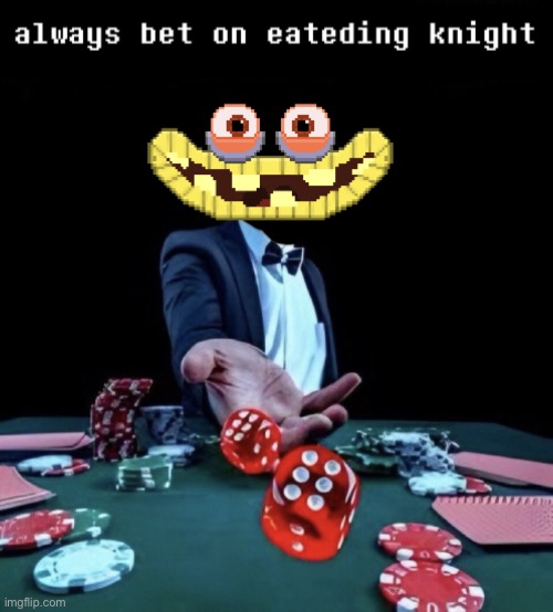 always bet on wubboc knight (high quality) | image tagged in always bet on wubboc knight high quality | made w/ Imgflip meme maker
