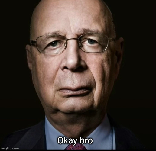 Okay bro | Okay bro | image tagged in okay bro | made w/ Imgflip meme maker