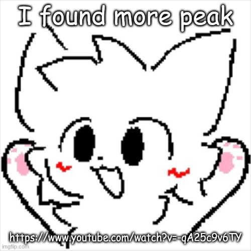 yippee | I found more peak; https://www.youtube.com/watch?v=-qA25c9v6TY | image tagged in yippee | made w/ Imgflip meme maker