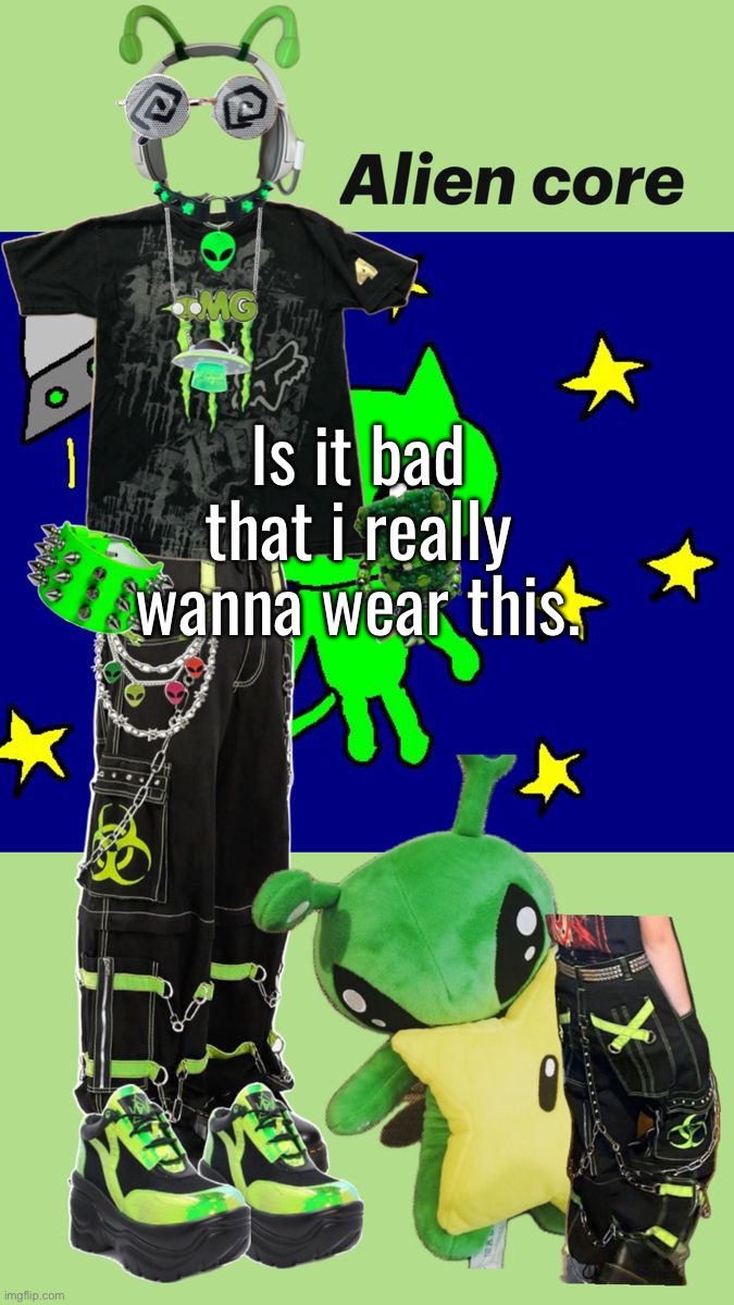 specifically the headphones and the pants though. i love pants like that.z | Is it bad that i really wanna wear this. | made w/ Imgflip meme maker