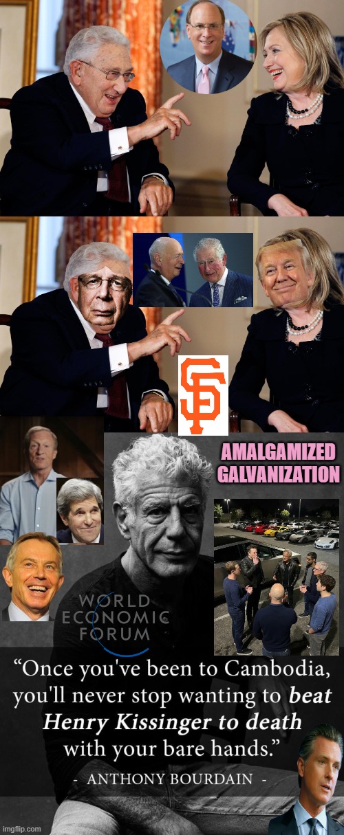 AMALGAMIZED
GALVANIZATION | image tagged in hillary and kissinger,anthony bourdain kissinger quote | made w/ Imgflip meme maker