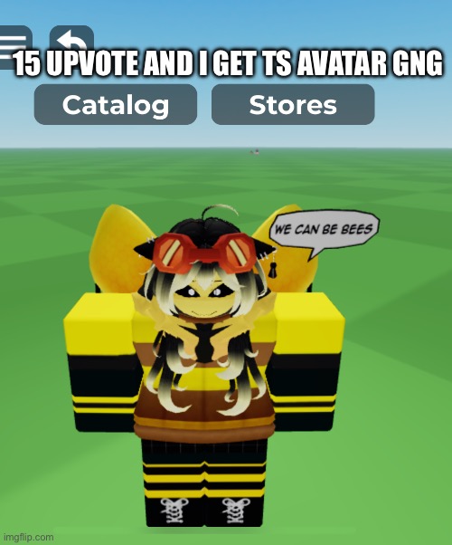Bee good vro | 15 UPVOTE AND I GET TS AVATAR GNG | made w/ Imgflip meme maker