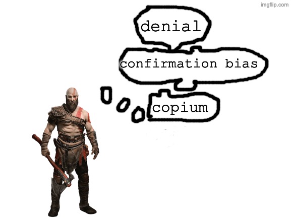 Blank White Template | denial confirmation bias copium | image tagged in blank white template | made w/ Imgflip meme maker