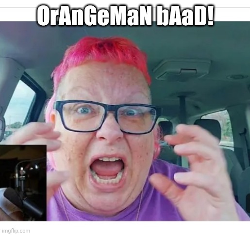 OrAnGeMaN bAaD! | made w/ Imgflip meme maker