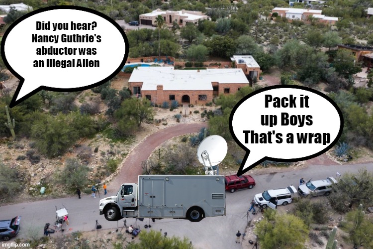 How to get anything off the Front Page | Did you hear? Nancy Guthrie's abductor was an illegal Alien; Pack it up Boys That's a wrap | image tagged in nancy guthrie illegal alien news trucks meme | made w/ Imgflip meme maker