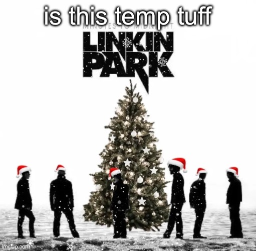 this is my december | is this temp tuff | image tagged in this is my december | made w/ Imgflip meme maker