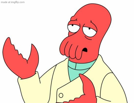 Futurama Zoidberg Meme | image tagged in memes,futurama zoidberg | made w/ Imgflip meme maker