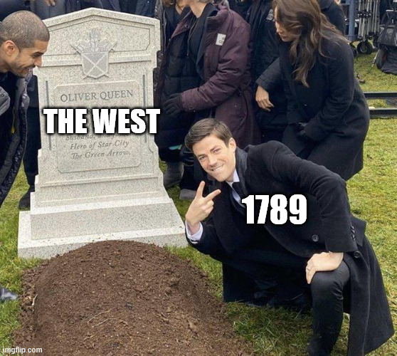 1789 ruined everything | THE WEST; 1789 | image tagged in funeral | made w/ Imgflip meme maker