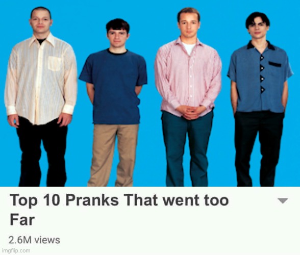 Top 10 Pranks that went too far | image tagged in top 10 pranks that went too far | made w/ Imgflip meme maker