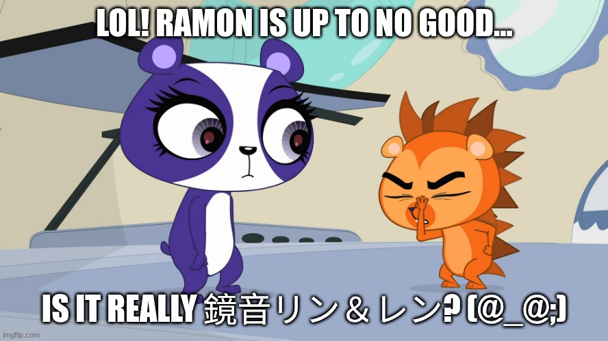 LOL! Ramon is up to NO GOOD! | LOL! RAMON IS UP TO NO GOOD... IS IT REALLY 鏡音リン＆レン? (@_@;) | image tagged in funny memes | made w/ Imgflip meme maker