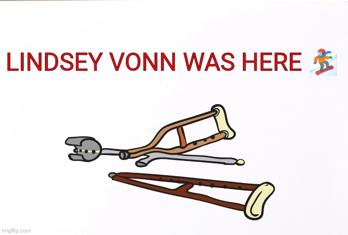 LINDSEY VONN WAS HERE 🏂🏼 | image tagged in olympics | made w/ Imgflip meme maker