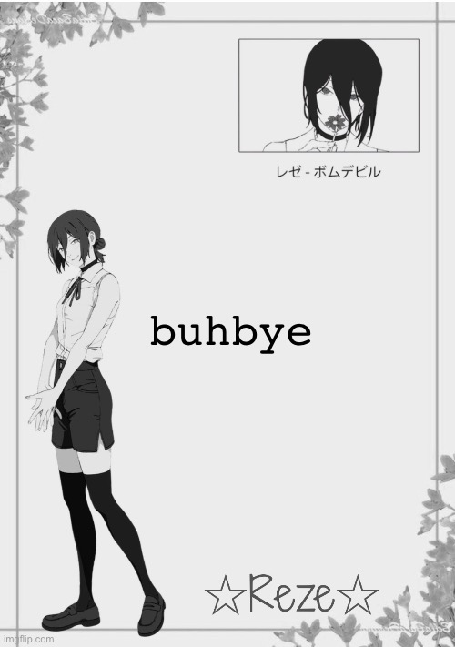 Moons | Reze temp 2 | buhbye | image tagged in moons reze temp 2 | made w/ Imgflip meme maker