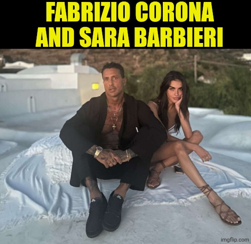 Fabrizio Corona e Sara barbieri | FABRIZIO CORONA AND SARA BARBIERI | made w/ Imgflip meme maker