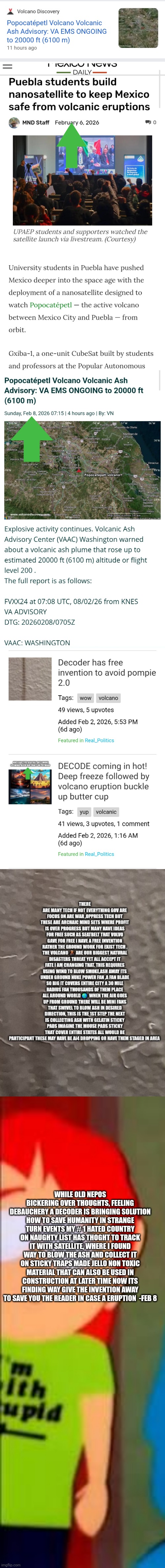 Decoder on forefront of a disaster Teams up with UNI to save YOU! | WHILE OLD NEPOS BICKERING OVER THOUGHTS, FEELING DEBAUCHERY A DECODER IS BRINGING SOLUTION HOW TO SAVE HUMANITY IN STRANGE TURN EVENTS MY # 1 HATED COUNTRY ON NAUGHTY LIST HAS THOGHT TO TRACK IT WITH SATELLITE, WHERE I FOUND WAY TO BLOW THE ASH AND COLLECT IT ON STICKY TRAPS MADE JELLO NON TOXIC MATERIAL THAT CAN ALSO BE USED IN CONSTRUCTION AT LATER TIME NOW ITS FINDING WAY GIVE THE INVENTION AWAY TO SAVE YOU THE READER IN CASE A ERUPTION  -FEB 8 | image tagged in wow,decode | made w/ Imgflip meme maker