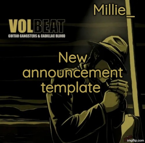 Millie's Volbeat announcement template | New announcement template | image tagged in millie's volbeat announcement template | made w/ Imgflip meme maker