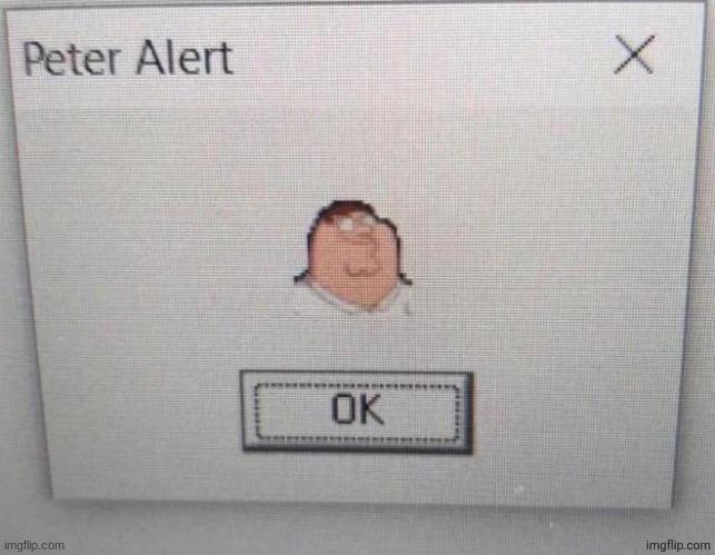 Peter Alert | image tagged in peter alert | made w/ Imgflip meme maker