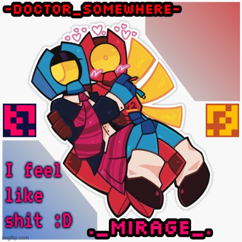Changewing & Doctor Somewhere Ultrakill shared template | I feel like shit :D | image tagged in changewing doctor somewhere ultrakill shared template | made w/ Imgflip meme maker