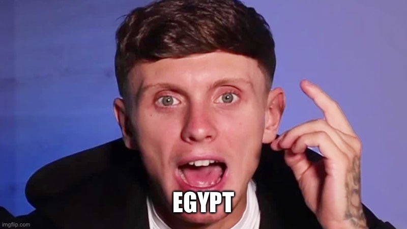 I bought a property in Egypt | EGYPT | image tagged in i bought a property in egypt | made w/ Imgflip meme maker