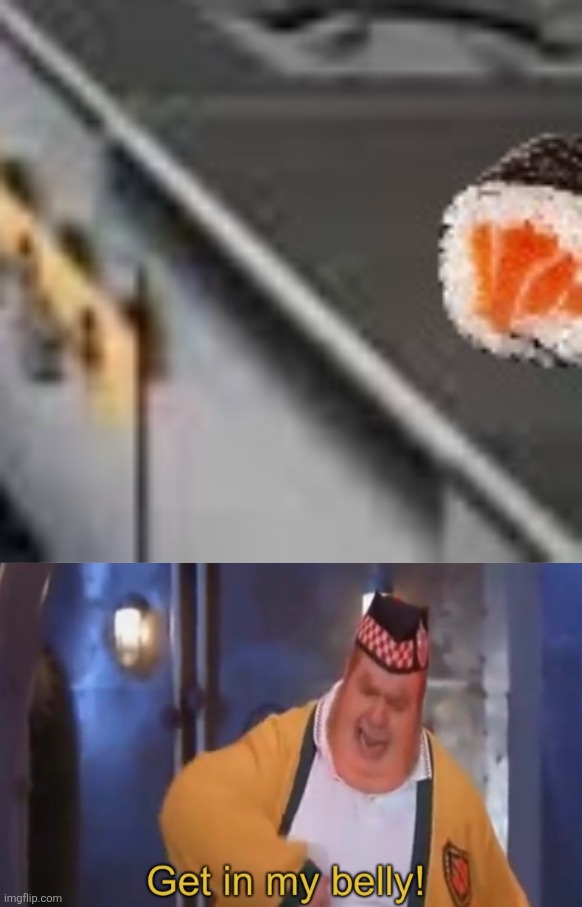 image tagged in get in my belly | made w/ Imgflip meme maker