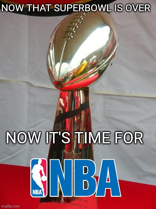 Baseball is boring | NOW THAT SUPERBOWL IS OVER; NOW IT'S TIME FOR | image tagged in superbowl | made w/ Imgflip meme maker
