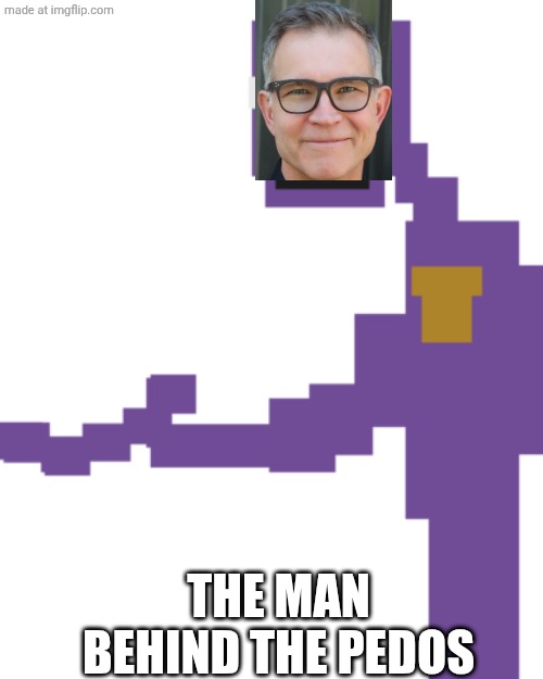 The Man Behind the Slaughter | THE MAN BEHIND THE PEDOS | image tagged in the man behind the slaughter | made w/ Imgflip meme maker