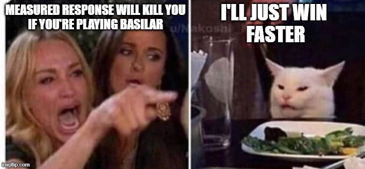 Cat at table | I'LL JUST WIN 
FASTER; MEASURED RESPONSE WILL KILL YOU
IF YOU'RE PLAYING BASILAR | image tagged in cat at table | made w/ Imgflip meme maker