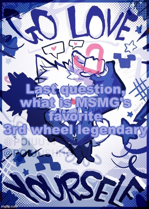 A list is in the description because i just realized nobody knows what the fuck i'm talking about | Articuno Suicune Registeel Azelf Virizion Wo-Chien Fezandipiti Thundurus Groudon Reshiram, Xerneas, Lunala, Terapagos | made w/ Imgflip meme maker