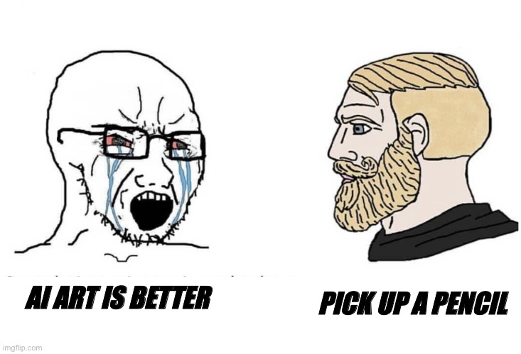 Soy Boy Vs Yes Chad - Ai Art Vs Real Art | PICK UP A PENCIL; AI ART IS BETTER | image tagged in soyboy vs yes chad,art,ai art | made w/ Imgflip meme maker