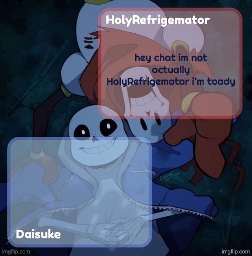 Holy/Dai shared temp | hey chat im not actually HolyRefrigemator i'm toady | image tagged in holy/dai shared temp | made w/ Imgflip meme maker