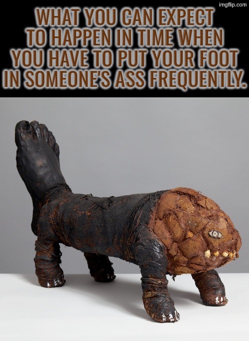 Frequent Foot In Ass | image tagged in ass,foot,sculpture,art,poop,foot in butt | made w/ Imgflip meme maker