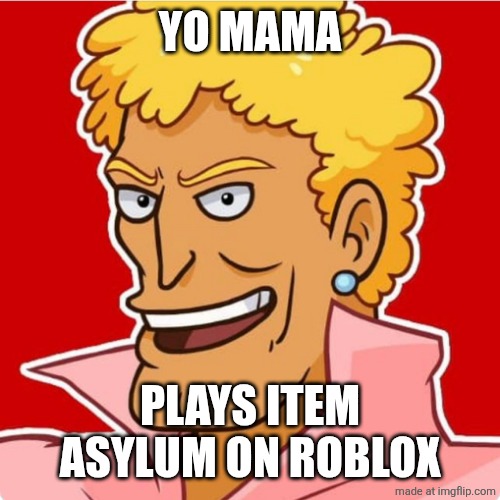 Brody Foxx | YO MAMA; PLAYS ITEM ASYLUM ON ROBLOX | image tagged in brody foxx | made w/ Imgflip meme maker