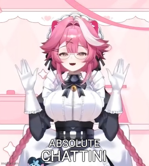 CHATTINI ABSOLUTE | made w/ Imgflip meme maker