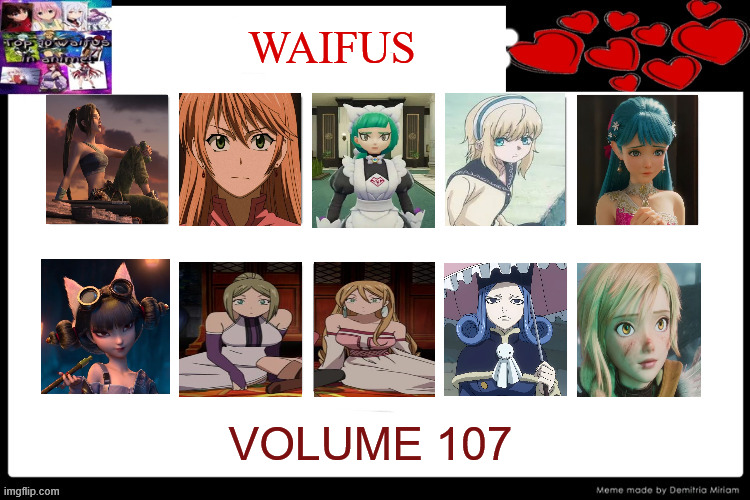waifus volume 107 | WAIFUS; VOLUME 107 | image tagged in waifus volume meme,waifus,dragon quest,anime,pokemon go,movies | made w/ Imgflip meme maker
