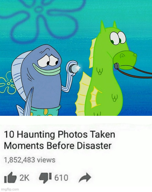 image tagged in ten haunting photos taken moments before disaster,spongebob squarepants,memes | made w/ Imgflip meme maker
