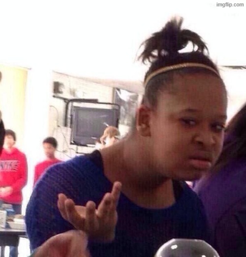 image tagged in memes,black girl wat | made w/ Imgflip meme maker