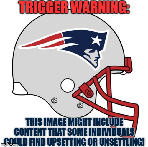 Super Bowl LX | TRIGGER WARNING:; THIS IMAGE MIGHT INCLUDE CONTENT THAT SOME INDIVIDUALS COULD FIND UPSETTING OR UNSETTLING! | image tagged in superbowl,super bowl,football,nfl football,new england patriots,patriots | made w/ Imgflip meme maker