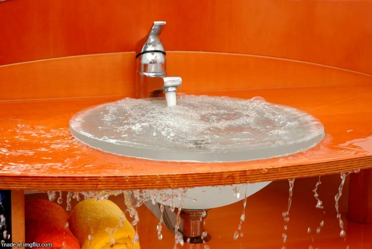 Overflowing Sink | image tagged in overflowing sink | made w/ Imgflip meme maker